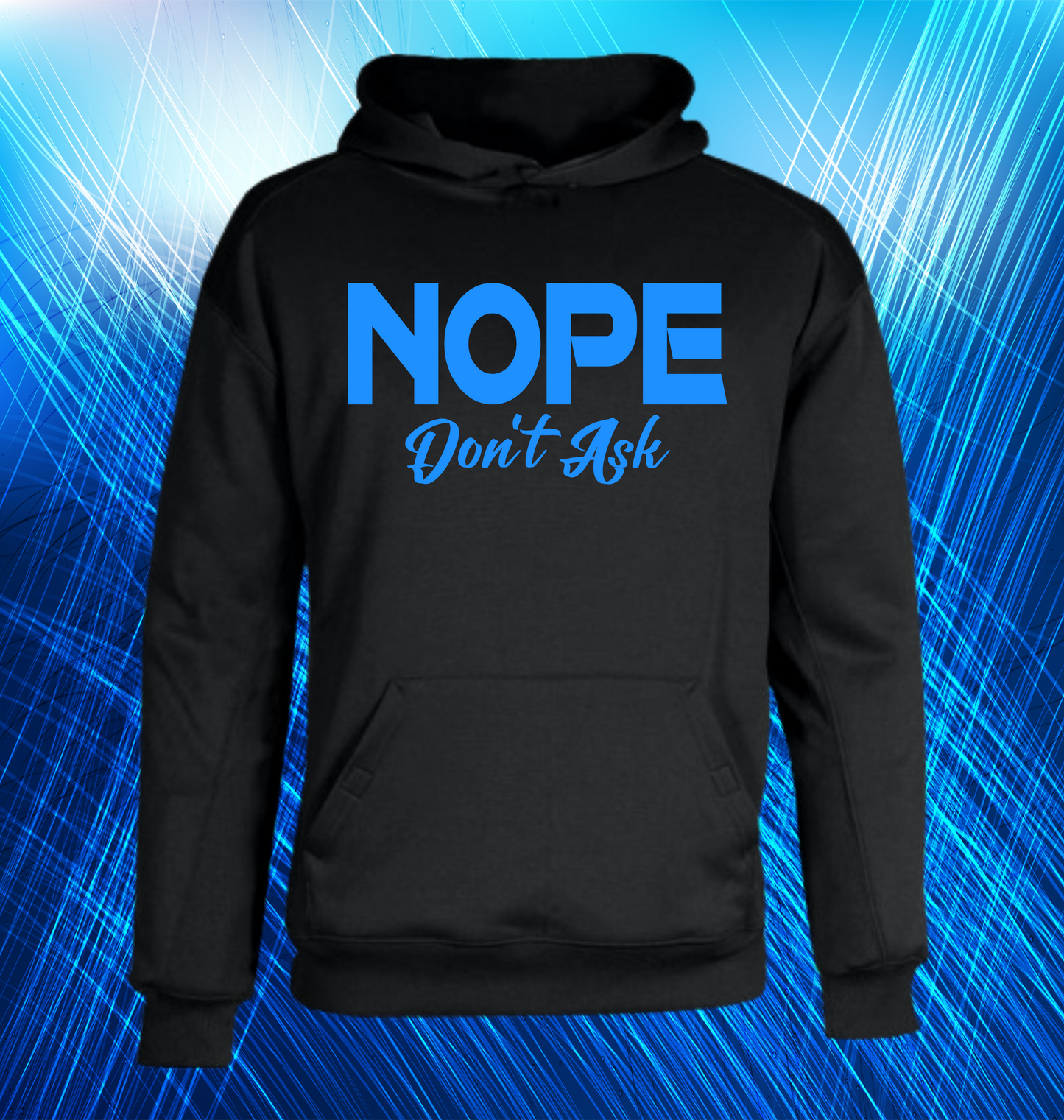 NOPE - DON'T ASK (BLACK HOODIE) COLOR PRINT OPTIONS AVAILABLE