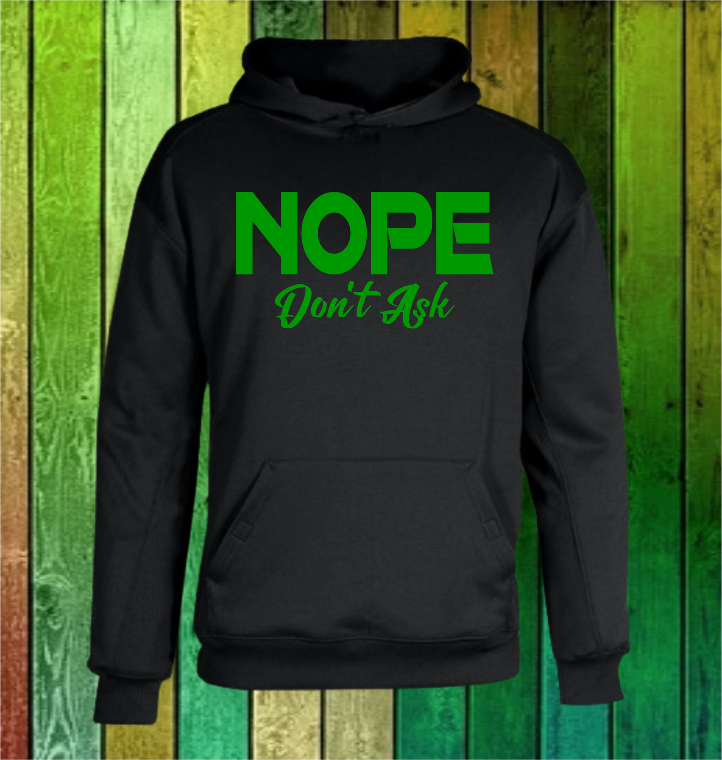 NOPE - DON'T ASK (BLACK HOODIE) COLOR PRINT OPTIONS AVAILABLE