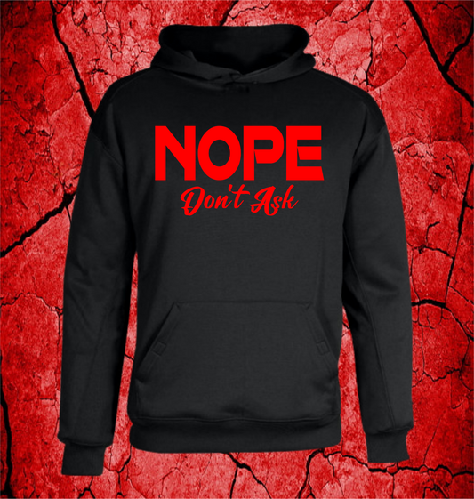 NOPE - DON'T ASK (BLACK HOODIE) COLOR PRINT OPTIONS AVAILABLE